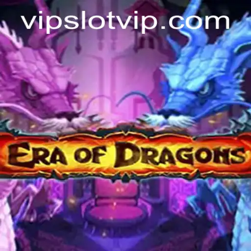 EraOfDragons: Unveiling the Legendary Journey of SlotVIP