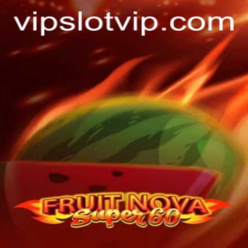 Exploring the Exciting World of FruitNovaSuper60: A VIP Slot Experience