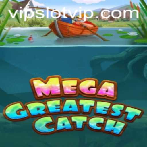 Discover the Excitement of MegaGreatestCatch in the World of SlotVIP