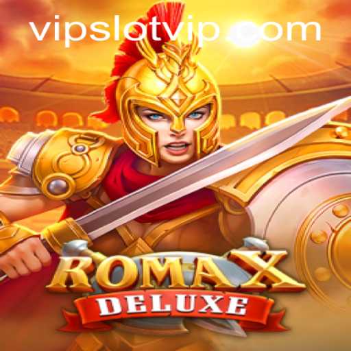 RomaXDeluxe: The Ultimate SlotVIP Adventure