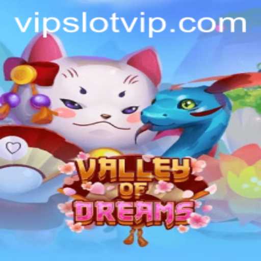 Exploring the Enchanting World of ValleyofDreams: A SlotVIP Exclusive
