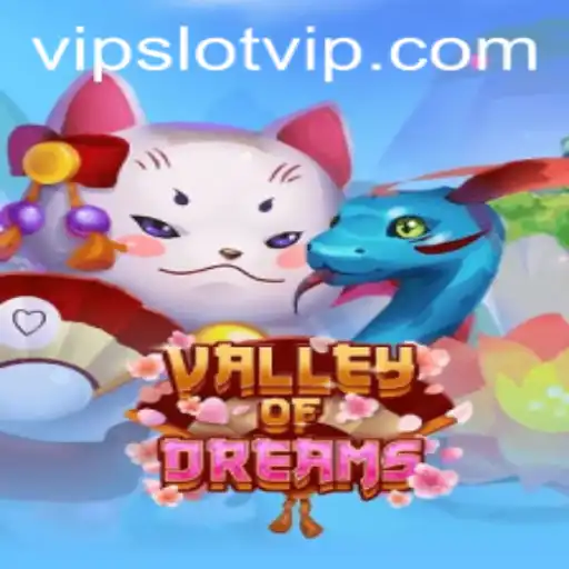 Exploring the Enchanting World of ValleyofDreams: A SlotVIP Exclusive